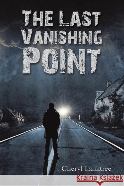 The Last Vanishing Point Cheryl Lanktree 9781647507114 Austin Macauley Publishers LLC
