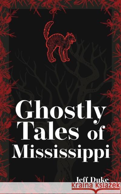 Ghostly Tales of Mississippi Jeff Duke 9781647553098 Adventure Publications