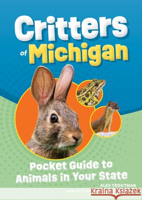 Critters of Michigan: Pocket Guide to Animals in Your State Alex Troutman 9781647553517 Adventure Publications