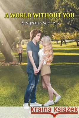 A World Without You: Keeping Secrets: Book Two A Peterson 9781648017278 Newman Springs Publishing, Inc.