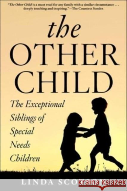 The Other Child: The Exceptional Siblings of Special Needs Children Linda Scotson 9781648210204 Skyhorse Publishing
