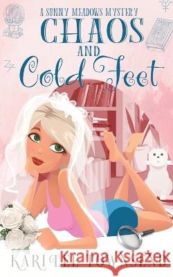 Chaos and Cold Feet Kari Lee Townsend 9781648393594 Oliver-Heber Books