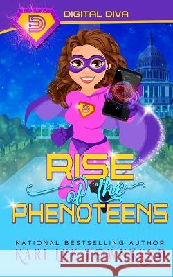 Rise of the Phenoteens Kari Lee Townsend 9781648393761 Oliver-Heber Books