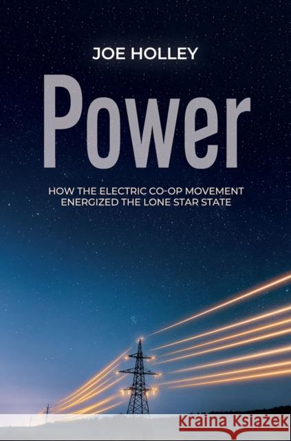 Power Joe Holley 9781648431562 Texas A&M University Press