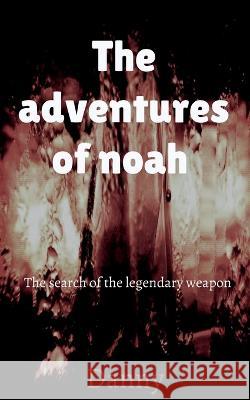 THE adventures of Noah Danny   9781648693809 Notion Press