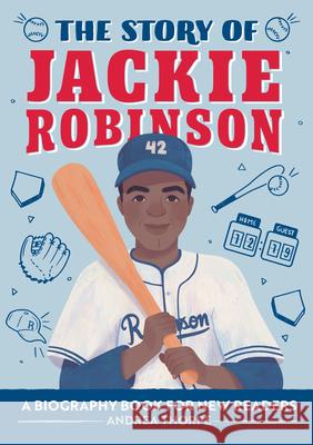 The Story of Jackie Robinson: A Biography Book for New Readers Andrea Thorpe 9781648766503 Rockridge Press