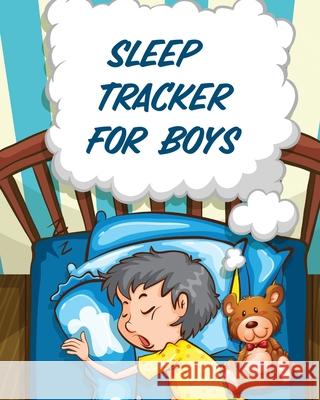 Sleep Tracker For Boys: Health Fitness Basic Sciences Insomnia Cooper, Paige 9781649304162 Paige Cooper RN