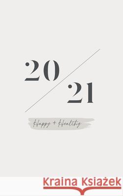 Happy + Healthy 2021 Planner Olivia Ivey-Davis 9781649430472 Bacchus Publishing House