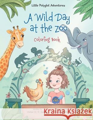 A Wild Day at the Zoo - Coloring Book Victor Dia 9781649620422 Linguacious