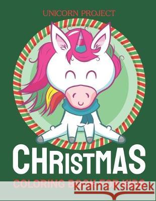 Christmas Coloring Books for Kids Ages 4-8: Unicorn Project: Merry Christmas & Happy New Year Unicorn Ultimate christmas coloring book, variety pages, Cj Imagine Education 9781650380315 Independently Published