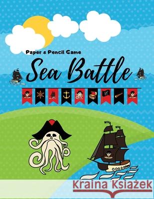 Sea Battle Paper & Pencil Game: Hours of brain-boosting entertainment for adults and kids Jhon Recardo 9781657897472 Independently Published
