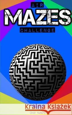 Air Mazes: Accept the Mazes Challenge! Game of Mazes, Mazes Games. Mazes for Adults and Kids. Crazy Sudoku 9781658122047 Independently Published