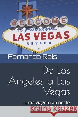 De Los Angeles a Las Vegas: Uma viagem ao oeste americano Fernando Reis 9781661205140 Independently Published