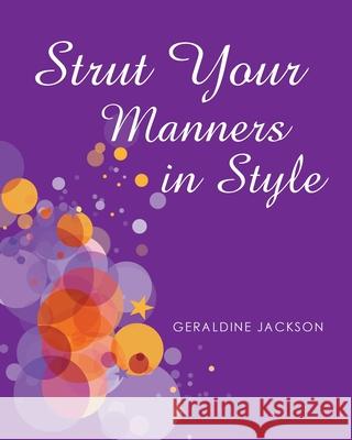 Strut Your Manners in Style Geraldine Jackson 9781662416569 Page Publishing, Inc