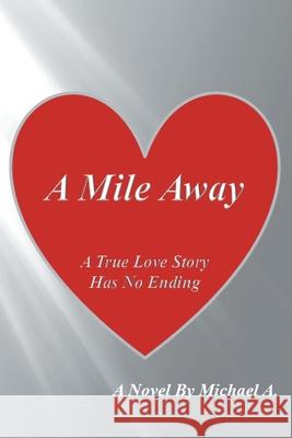 A Mile Away Michael A 9781662470196 Page Publishing, Inc.