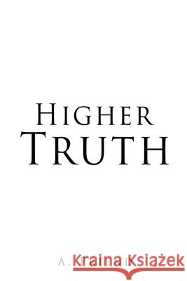 Higher Truth A Friend 9781662846038 Xulon Press