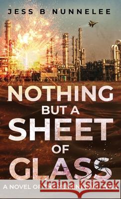 Nothing but a Sheet of Glass: A Novel of the Yemeni Civil War Jess B Nunnelee 9781662923944 Gatekeeper Press