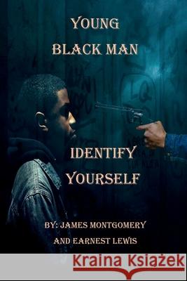 Young Black Man, Identify Yourself Montgomery 9781663591333 Earnest Lewis