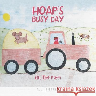 Hoap's Busy Day: On the Farm A L Embrey 9781664141636 Xlibris Us
