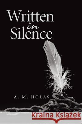 Written in Silence A M Holas 9781664145504 Xlibris Us