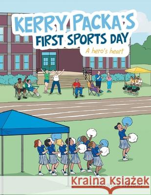 Kerry Packa's First Sports Day: A Hero's Heart Kerounica Wright 9781665583565 AuthorHouse