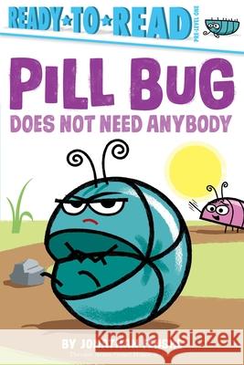Pill Bug Does Not Need Anybody: Ready-To-Read Pre-Level 1 Jonathan Fenske Jonathan Fenske 9781665900676 Simon Spotlight
