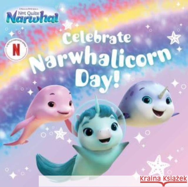 Celebrate Narwhalicorn Day! Patty Michaels 9781665951654 Simon & Schuster