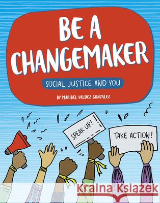 Be a Changemaker Maribel Valdez Gonzalez 9781666345377 Capstone Press