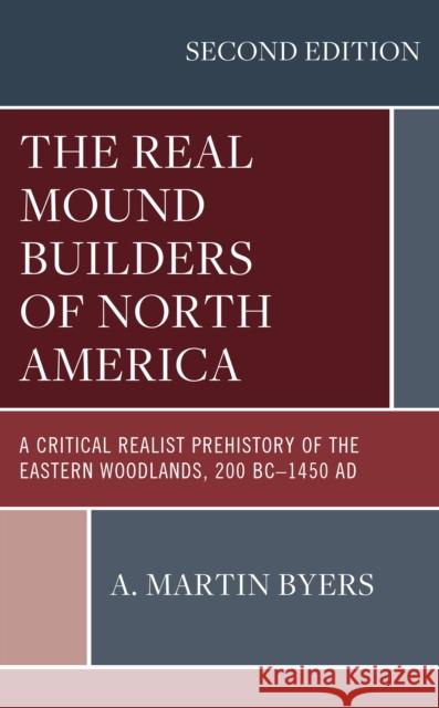 The Real Mound Builders of North America A. Martin Byers 9781666901276 Lexington Books
