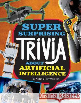 Super Surprising Trivia about Artificial Intelligence Lisa M. Bolt Simons 9781669050292 Capstone Press