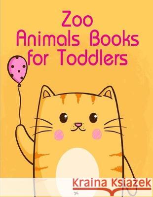 Zoo Animals Books for Toddlers: my first toddler coloring book fun with animals J. K. Mimo 9781670093059 Independently Published