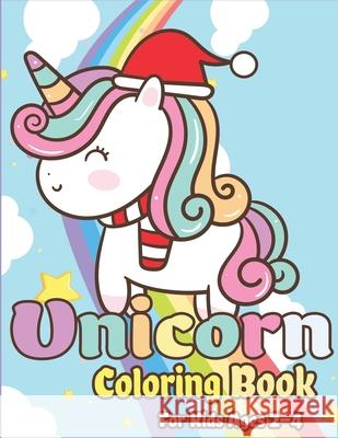 Unicorn Coloring Book for Kids Ages 2-4: Magical Unicorn Coloring Books for Girls, Fun and Beautiful Coloring Pages Birthday Gifts for Kids The Coloring Book Art Design Studio 9781675028674 Independently Published