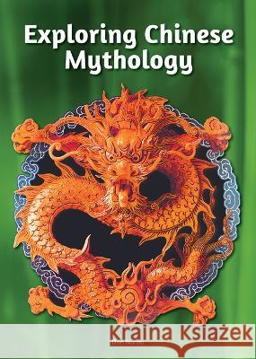 Exploring Chinese Mythology Don Nardo 9781678204785 Referencepoint Press