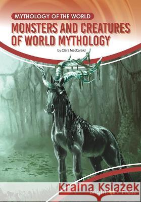 Monsters and Creatures of World Mythology Clara Maccarald 9781678204983 Brightpoint