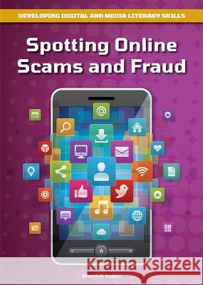 Spotting Online Scams and Fraud Stuart A. Kallen 9781678205409 Referencepoint Press
