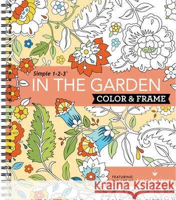 Color & Frame - In the Garden (Adult Coloring Book) New Seasons 9781680223170 Publications International, Ltd.
