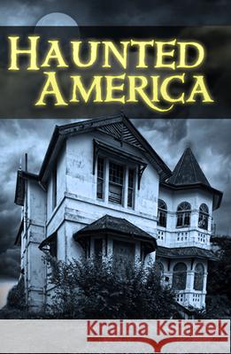 Haunted America Ltd Publication 9781680228434 Publications International, Ltd.