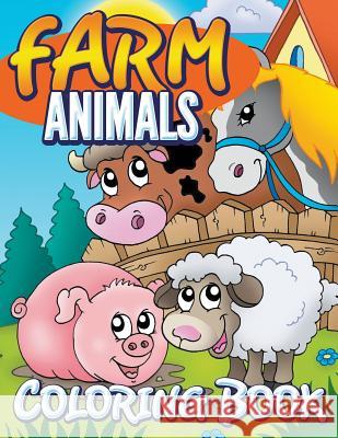 Farm Animals Coloring Book: Coloring Book For Kids Koontz, Marshall 9781680320725 Speedy Publishing LLC