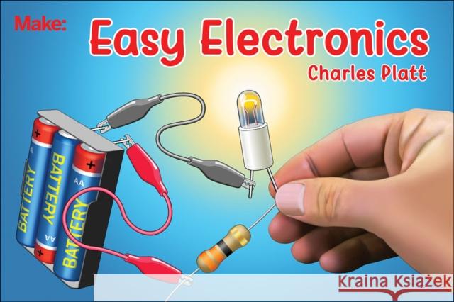 Easy Electronics Charles Platt 9781680454482 Maker Media, Inc