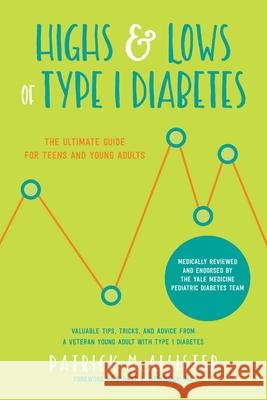 Highs & Lows of Type 1 Diabetes: The Ultimate Guide for Teens and Young Adults  9781680992984 Good Books