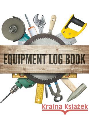 Equipment Log Book Speedy Publishing LLC 9781681450131 Speedy Publishing Books