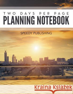 Two Days Per Page Planning Notebook Speedy Publishing LLC 9781681457086 Speedy Publishing Books