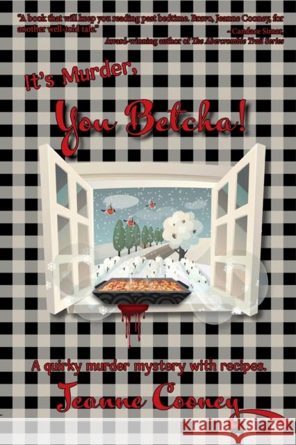 It's Murder You Betcha: A Quirky Murder Mystery with Recipes Jeanne Cooney 9781682011485 North Star Press of Saint Cloud Inc