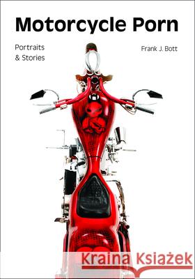 Motorcycle Porn: Portraits and Stories  9781682033067 Amherst Media