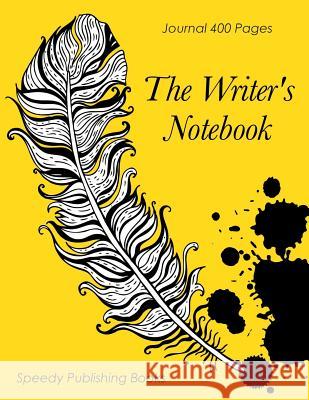 The Writer's Notebook: Journal 400 Pages Speedy Publishing Books 9781682603581 Speedy Publishing LLC