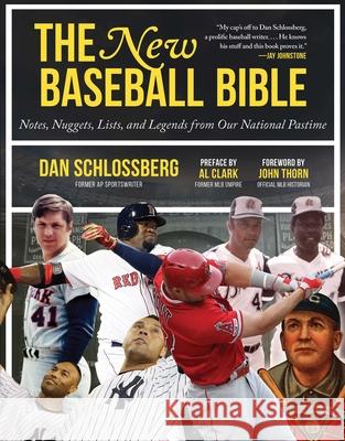 The New Baseball Bible: Notes, Nuggets, Lists, and Legends from Our National Pastime Dan Schlossberg John Thorn 9781683583462 Sports Publishing LLC