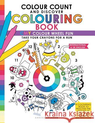 Colour Count and Discover Colouring Book: CMY Colour wheel Fun Lipsanen, Anneke 9781683689782 Speedy Kids