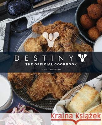 Destiny: The Official Cookbook Victoria Rosenthal 9781683838616 Insight Editions
