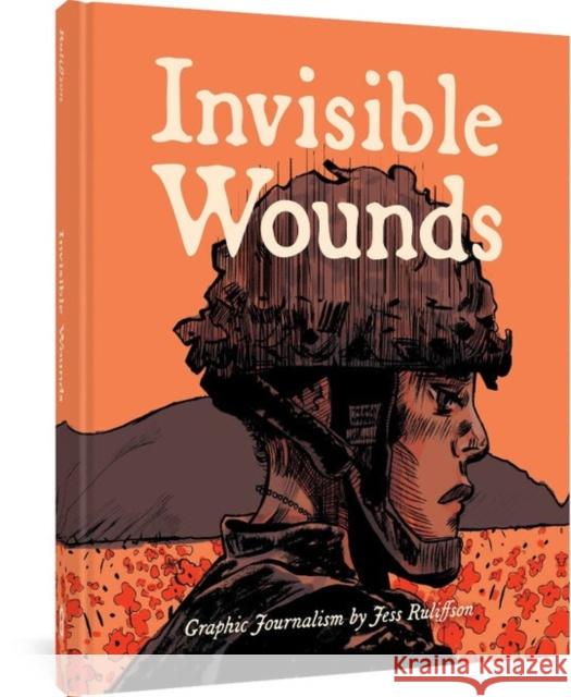 Invisible Wounds: Graphic Journalism Ruliffson, Jess 9781683961901 Fantagraphics Books