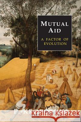 Mutual Aid: A Factor of Evolution Peter Kropotkin 9781684220700 Martino Fine Books